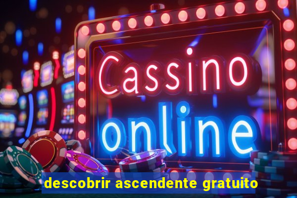 descobrir ascendente gratuito